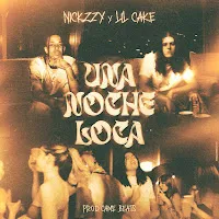 Nickzzy — Una Noche Loca Ft Lil Cake & Came Beats — обложка